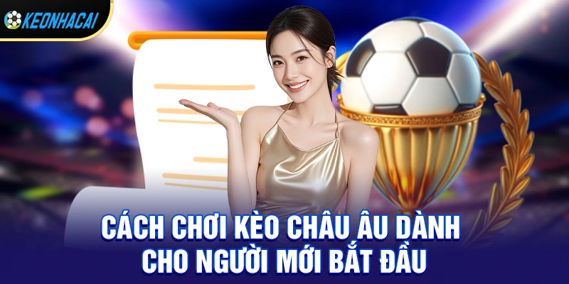 Cách chơi kèo châu âu dành cho người mới bắt đầu