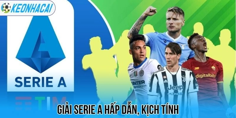 Kèo nhà cái 207 Giải Serie A hấp dẫn, kịch tính